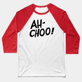 Ah-Choo! Baseball T-Shirt